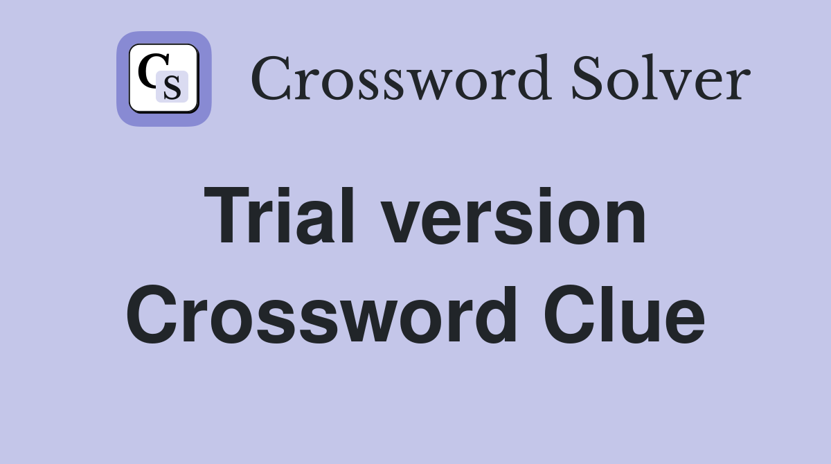 Trial version Crossword Clue Answers Crossword Solver